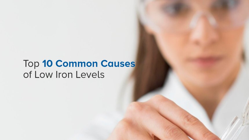Top 10 Common Causes of Low Iron Levels